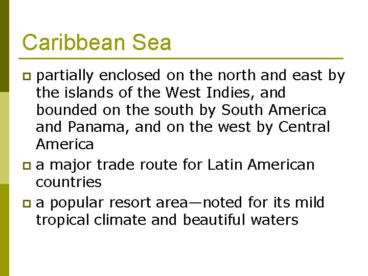 Caribbean Sea partially enclosed on the north and east by the islands of the