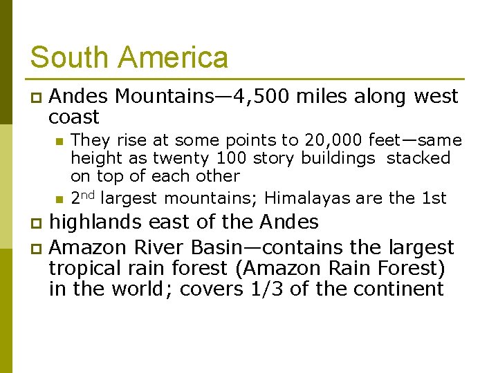 South America p Andes Mountains— 4, 500 miles along west coast n n They