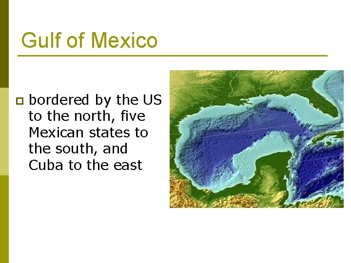 Gulf of Mexico p bordered by the US to the north, five Mexican states