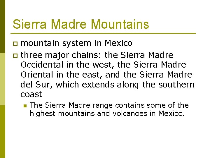 Sierra Madre Mountains mountain system in Mexico p three major chains: the Sierra Madre