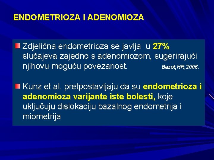 ENDOMETRIOZA I ADENOMIOZA Zdjelična endometrioza se javlja u 27% slučajeva zajedno s adenomiozom, sugerirajući