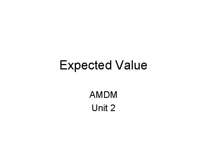 Expected Value AMDM Unit 2 