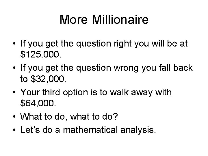 More Millionaire • If you get the question right you will be at $125,