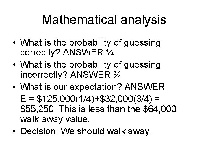 Mathematical analysis • What is the probability of guessing correctly? ANSWER ¼. • What