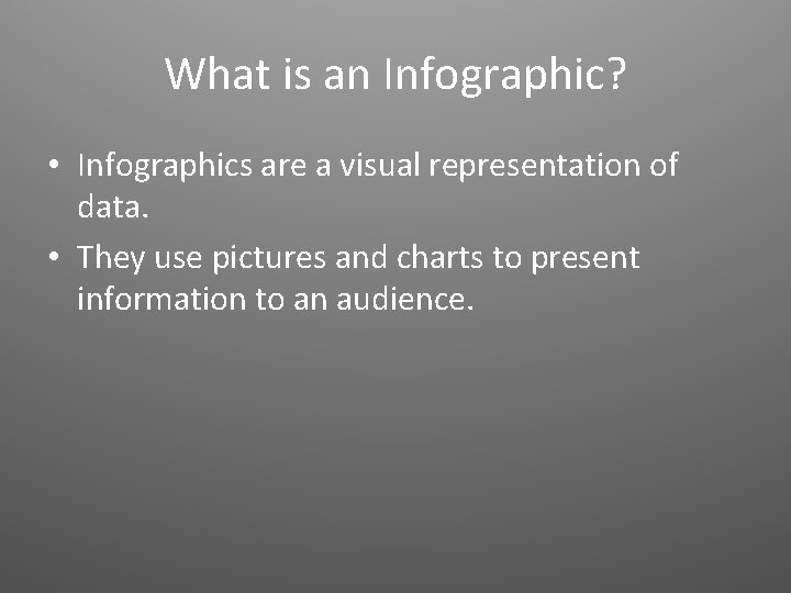 What is an Infographic? • Infographics are a visual representation of data. • They