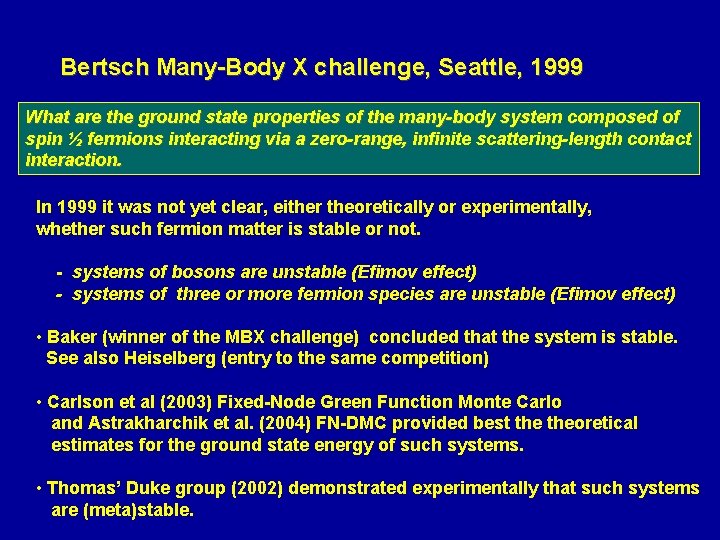 Bertsch Many-Body X challenge, Seattle, 1999 What are the ground state properties of the