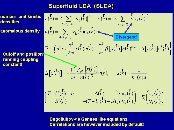 Superfluid LDA (SLDA) number and kinetic densities anomalous density Divergent! Cutoff and position running