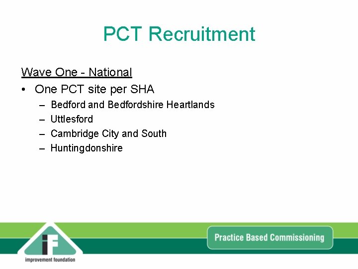PCT Recruitment Wave One - National • One PCT site per SHA – – PCT Recruitment Wave One - National • One PCT site per SHA – –