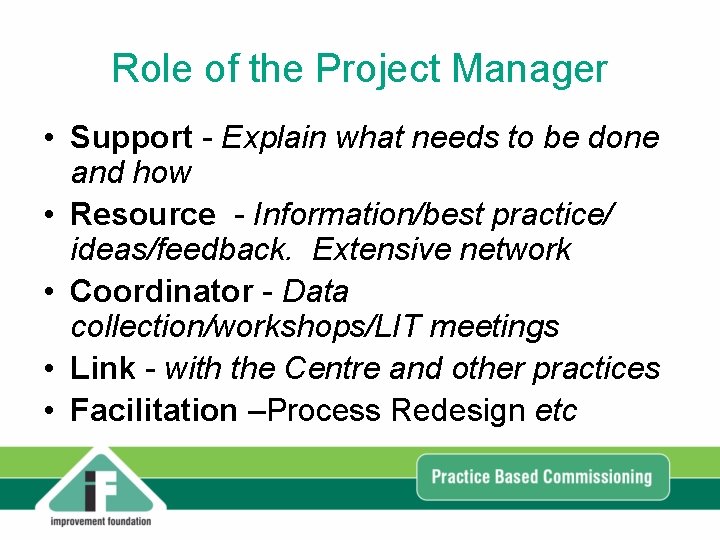 Role of the Project Manager • Support - Explain what needs to be done Role of the Project Manager • Support - Explain what needs to be done