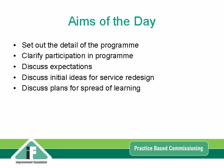 Aims of the Day • • • Set out the detail of the programme Aims of the Day • • • Set out the detail of the programme
