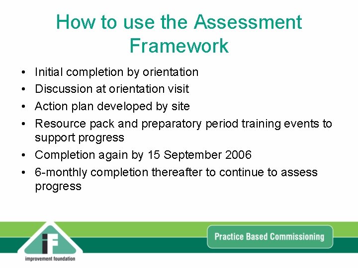 How to use the Assessment Framework • • Initial completion by orientation Discussion at How to use the Assessment Framework • • Initial completion by orientation Discussion at