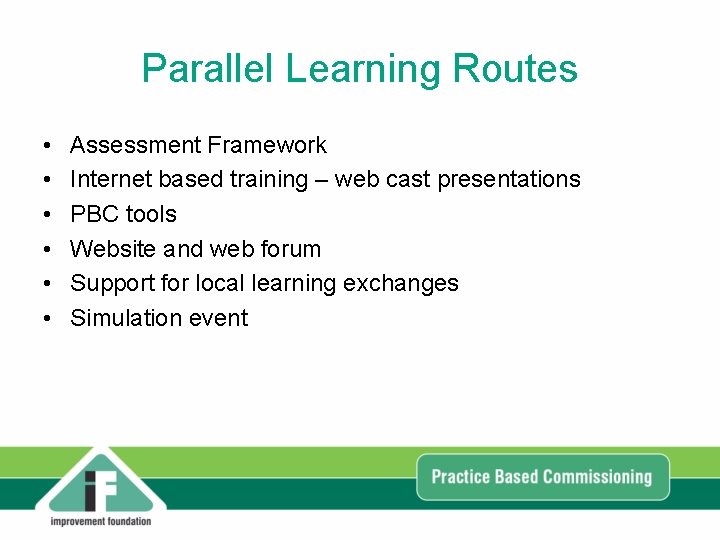 Parallel Learning Routes • • • Assessment Framework Internet based training – web cast Parallel Learning Routes • • • Assessment Framework Internet based training – web cast