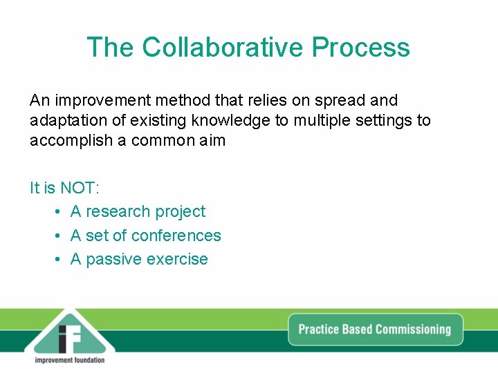The Collaborative Process An improvement method that relies on spread and adaptation of existing The Collaborative Process An improvement method that relies on spread and adaptation of existing