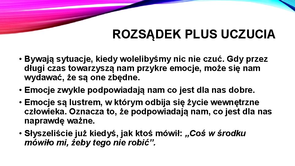 ROZSĄDEK PLUS UCZUCIA • Bywają sytuacje, kiedy wolelibyśmy nic nie czuć. Gdy przez długi