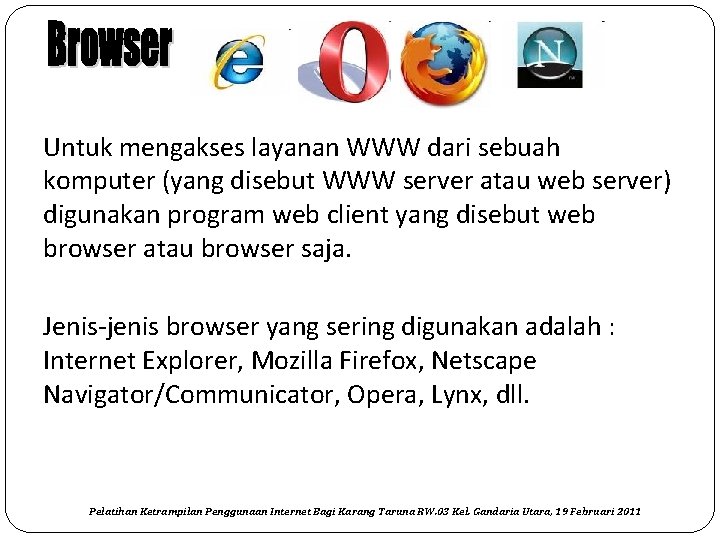 Untuk mengakses layanan WWW dari sebuah komputer (yang disebut WWW server atau web server)