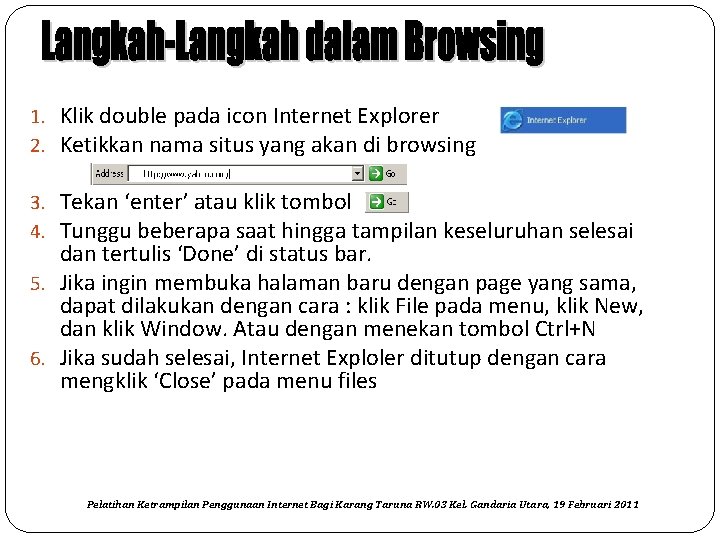 1. Klik double pada icon Internet Explorer 2. Ketikkan nama situs yang akan di