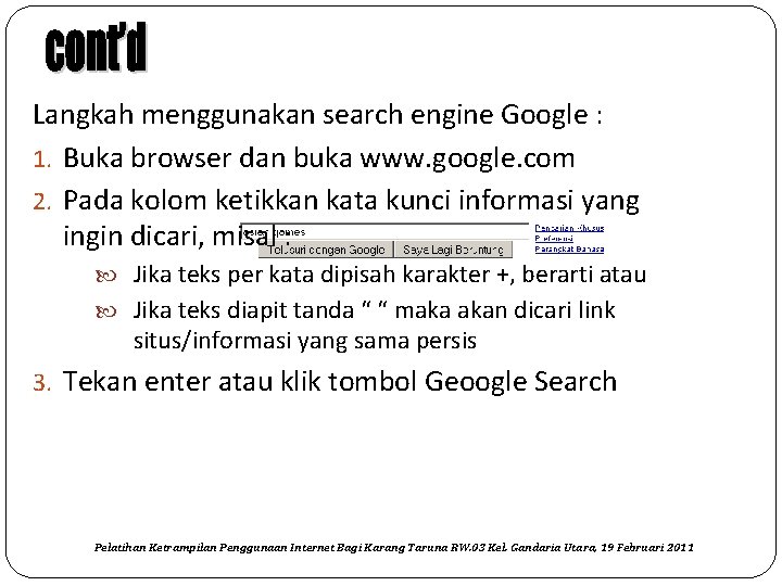 Langkah menggunakan search engine Google : 1. Buka browser dan buka www. google. com