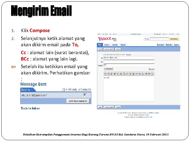 Klik Compose 2. Selanjutnya ketik alamat yang akan dikirm email pada To, Cc :