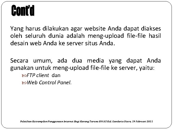 Yang harus dilakukan agar website Anda dapat diakses oleh seluruh dunia adalah meng-upload file-file