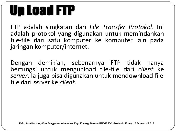 FTP adalah singkatan dari File Transfer Protokol. Ini adalah protokol yang digunakan untuk memindahkan