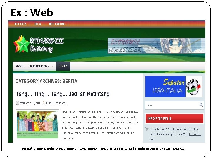 Ex : Web Pelatihan Ketrampilan Penggunaan Internet Bagi Karang Taruna RW. 03 Kel. Gandaria