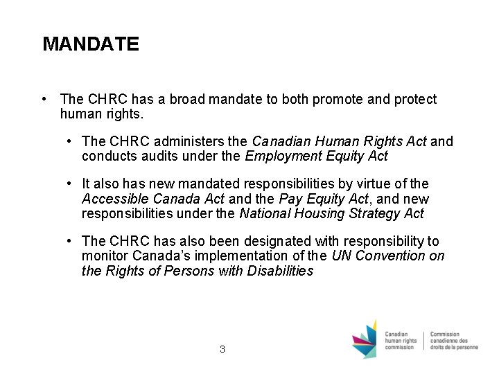 MANDATE • The CHRC has a broad mandate to both promote and protect human MANDATE • The CHRC has a broad mandate to both promote and protect human