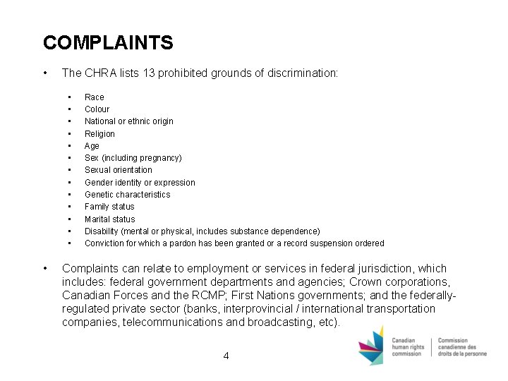 COMPLAINTS • The CHRA lists 13 prohibited grounds of discrimination: • • • • COMPLAINTS • The CHRA lists 13 prohibited grounds of discrimination: • • • •