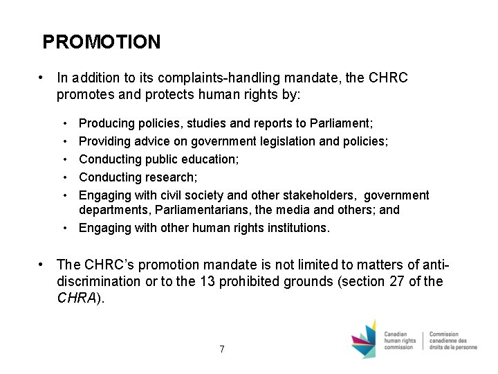 PROMOTION • In addition to its complaints-handling mandate, the CHRC promotes and protects human PROMOTION • In addition to its complaints-handling mandate, the CHRC promotes and protects human