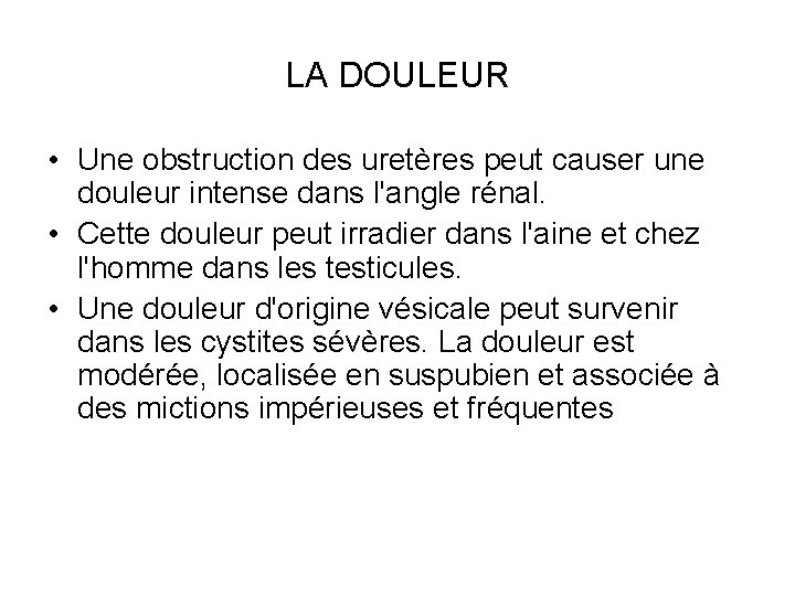 LA DOULEUR • Une obstruction des uretères peut causer une douleur intense dans l'angle