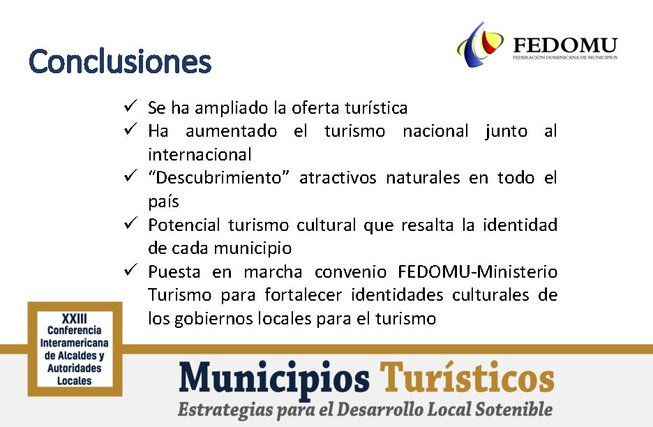 Conclusiones ü Se ha ampliado la oferta turística ü Ha aumentado el turismo nacional