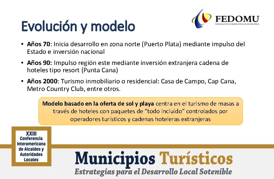 Evolución y modelo • Años 70: Inicia desarrollo en zona norte (Puerto Plata) mediante