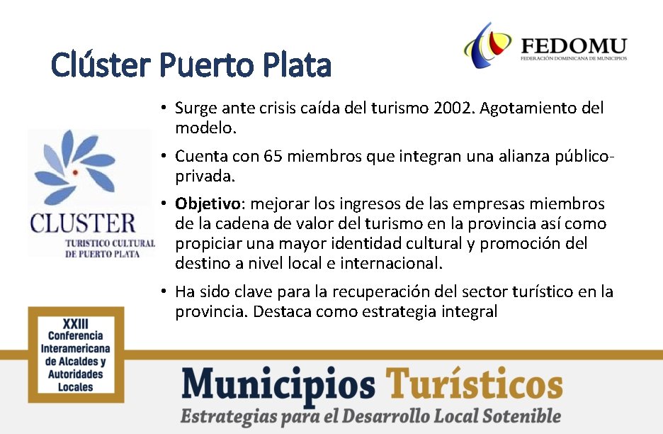 Clúster Puerto Plata • Surge ante crisis caída del turismo 2002. Agotamiento del modelo.