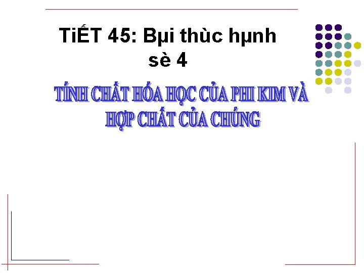 TiẾT 45: Bµi thùc hµnh sè 4 