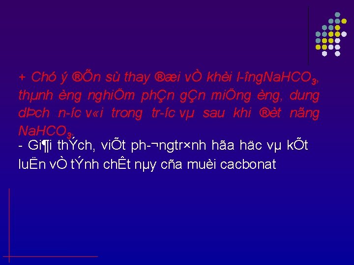 + Chó ý ®Õn sù thay ®æi vÒ khèi l îng. Na. HCO 3,