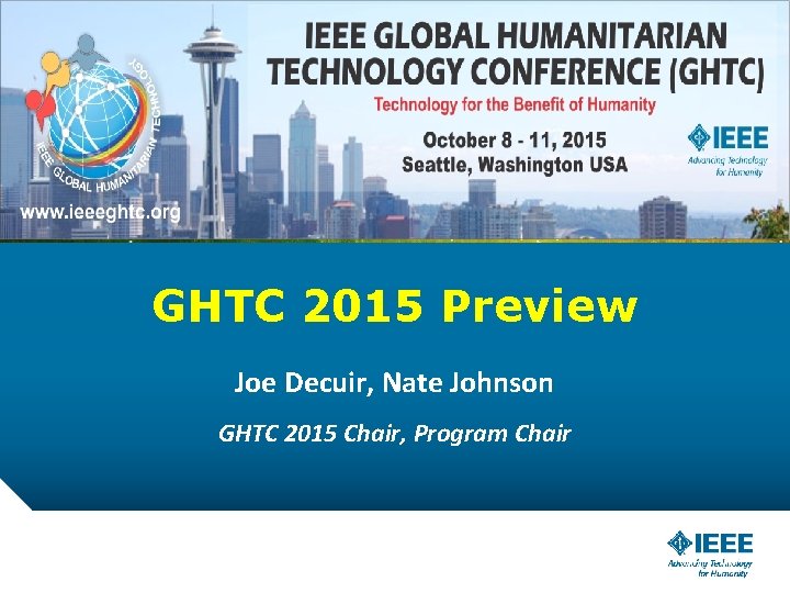 GHTC 2015 Preview Joe Decuir, Nate Johnson GHTC 2015 Chair, Program Chair 