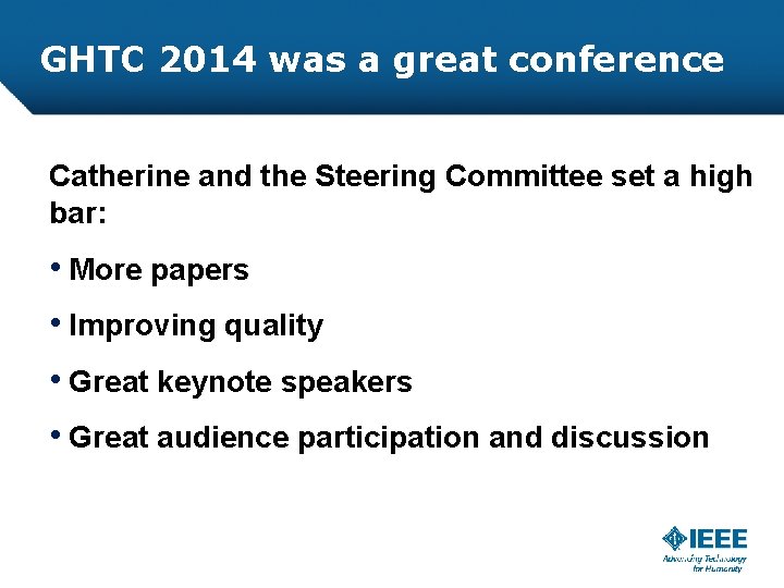 GHTC 2014 was a great conference Catherine and the Steering Committee set a high