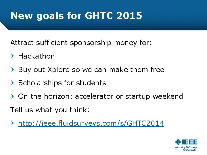 New goals for GHTC 2015 Attract sufficient sponsorship money for: Hackathon Buy out Xplore