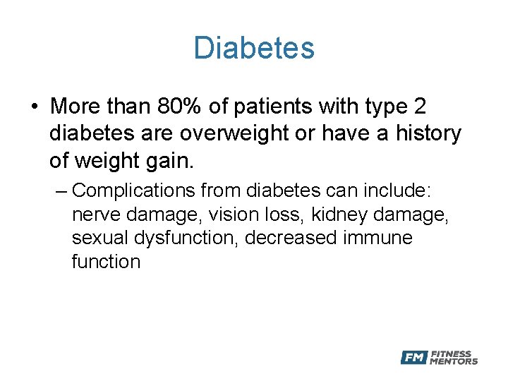 Diabetes • More than 80% of patients with type 2 diabetes are overweight or