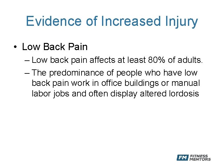 Evidence of Increased Injury • Low Back Pain – Low back pain affects at