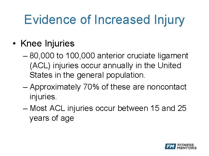 Evidence of Increased Injury • Knee Injuries – 80, 000 to 100, 000 anterior