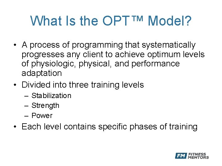What Is the OPT™ Model? • A process of programming that systematically progresses any