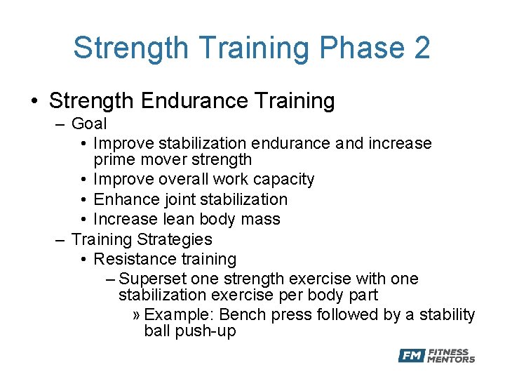 Strength Training Phase 2 • Strength Endurance Training – Goal • Improve stabilization endurance