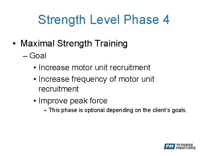 Strength Level Phase 4 • Maximal Strength Training – Goal • Increase motor unit