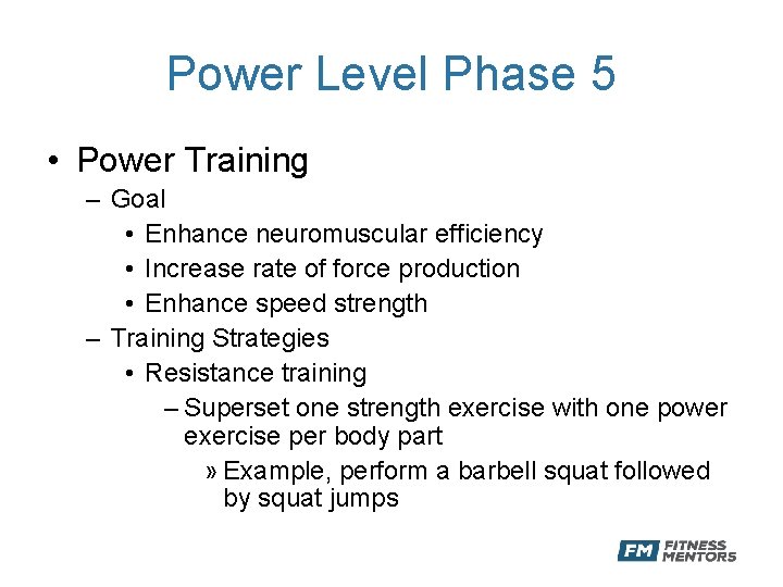 Power Level Phase 5 • Power Training – Goal • Enhance neuromuscular efficiency •