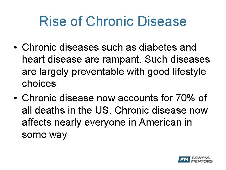 Rise of Chronic Disease • Chronic diseases such as diabetes and heart disease are
