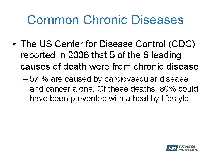 Common Chronic Diseases • The US Center for Disease Control (CDC) reported in 2006