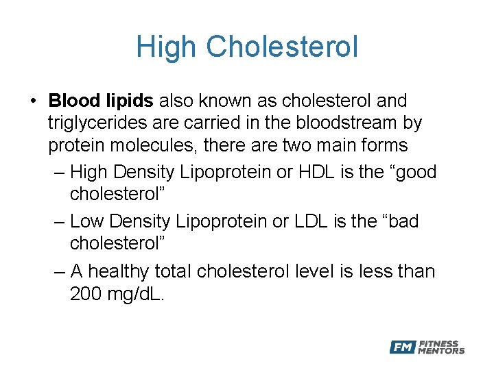 High Cholesterol • Blood lipids also known as cholesterol and triglycerides are carried in