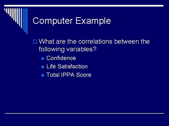 Computer Example o What are the correlations between the following variables? n n n