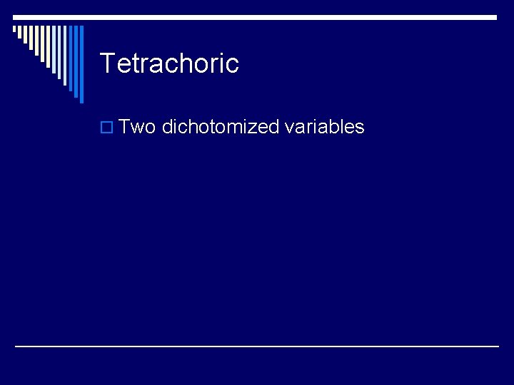 Tetrachoric o Two dichotomized variables 