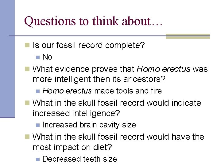 Questions to think about… n Is our fossil record complete? n No n What